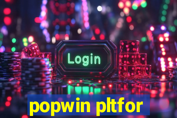 popwin pltfor